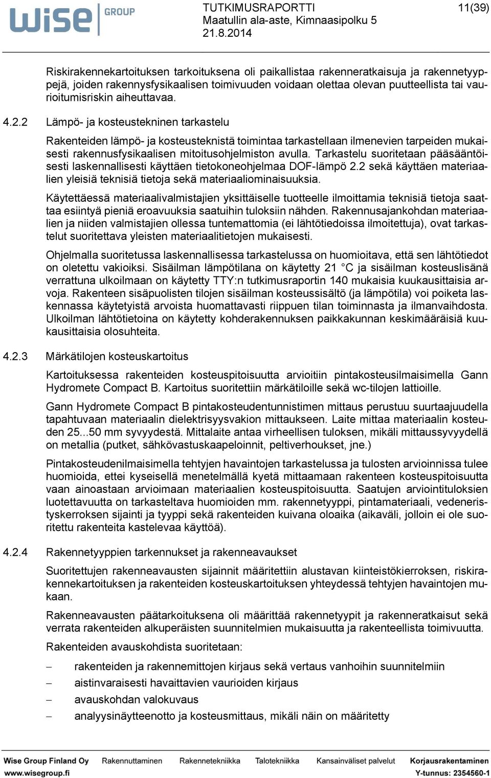 2 ekä käyäen merilien yleiiä ekniiä ieoj ekä meriliominiki. Käyeäeä merilivlmijien ykiäielle oeelle ilmoimi ekniiä ieoj eiinyä pieniä erovki ihin lokiin nähden.