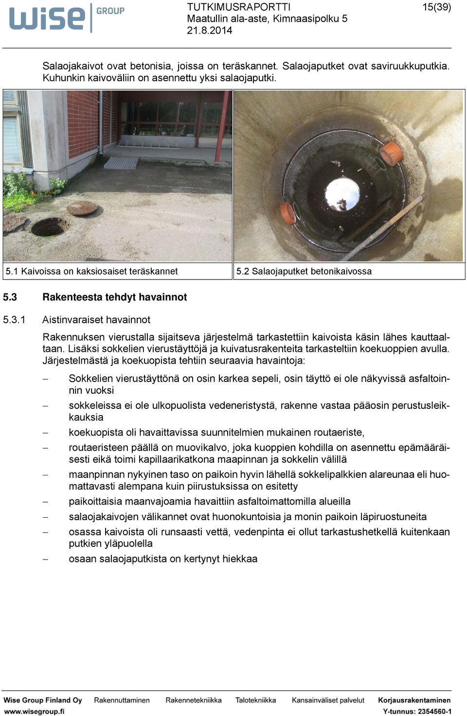 Järjeelmää j koekopi ehiin ervi hvinoj: Sokkelien vieräyönä on oin krke epeli, oin äyö ei ole näkyviä floinnin voki okkelei ei ole lkopoli vedeneriyä, rkenne v pääoin perleikkki koekopi oli hvivi
