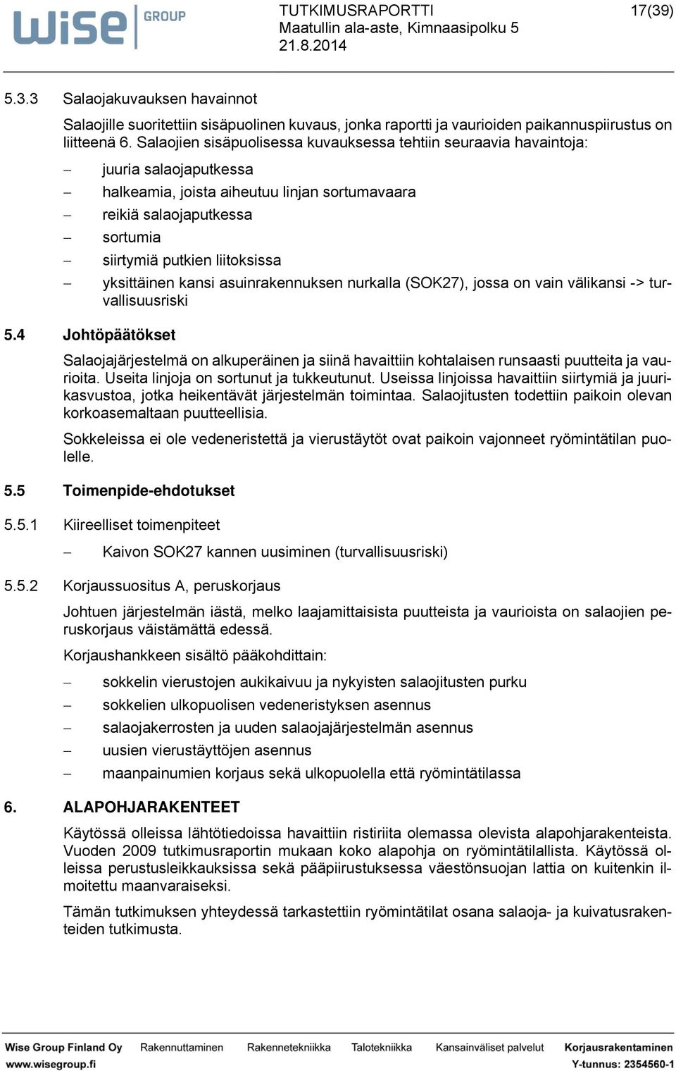4 Johöpääöke Slojjärjeelmä on lkperäinen j iinä hviiin kohlien rni pei j vrioi. Uei linjoj on orn j kken. Uei linjoi hviiin iirymiä j jrikvo, jok heikenävä järjeelmän oimin.