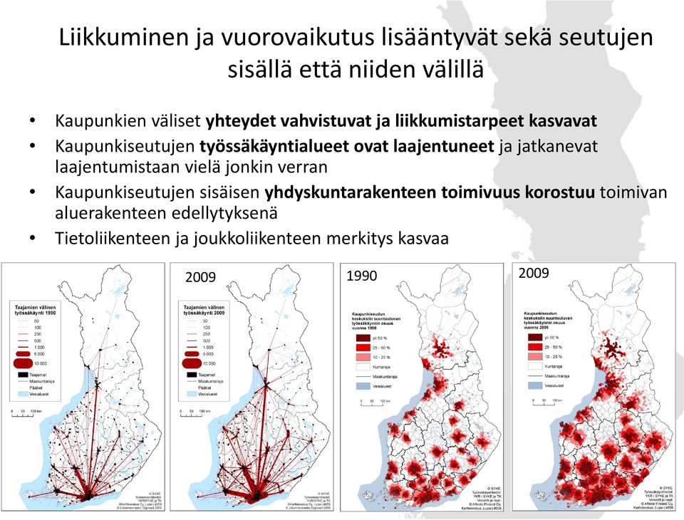 jatkanevat laajentumistaan vielä jonkin verran Kaupunkiseutujen sisäisen yhdyskuntarakenteen