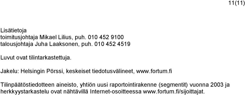 Jakelu: Helsingin Pörssi, keskeiset tiedotusvälineet, www.fortum.