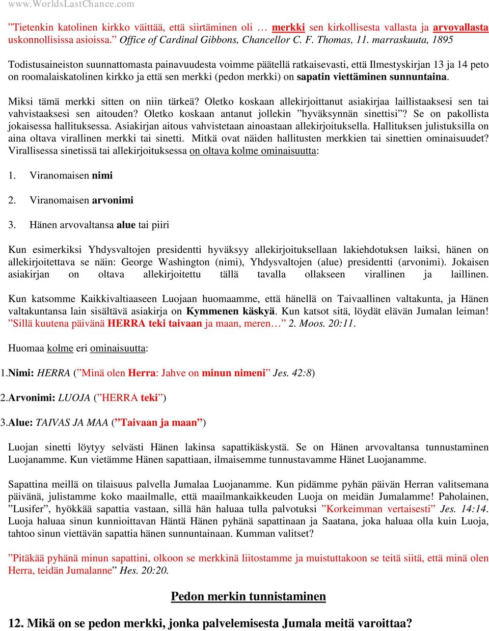 sapatin viettäminen sunnuntaina. Miksi tämä merkki sitten on niin tärkeä? Oletko koskaan allekirjoittanut asiakirjaa laillistaaksesi sen tai vahvistaaksesi sen aitouden?