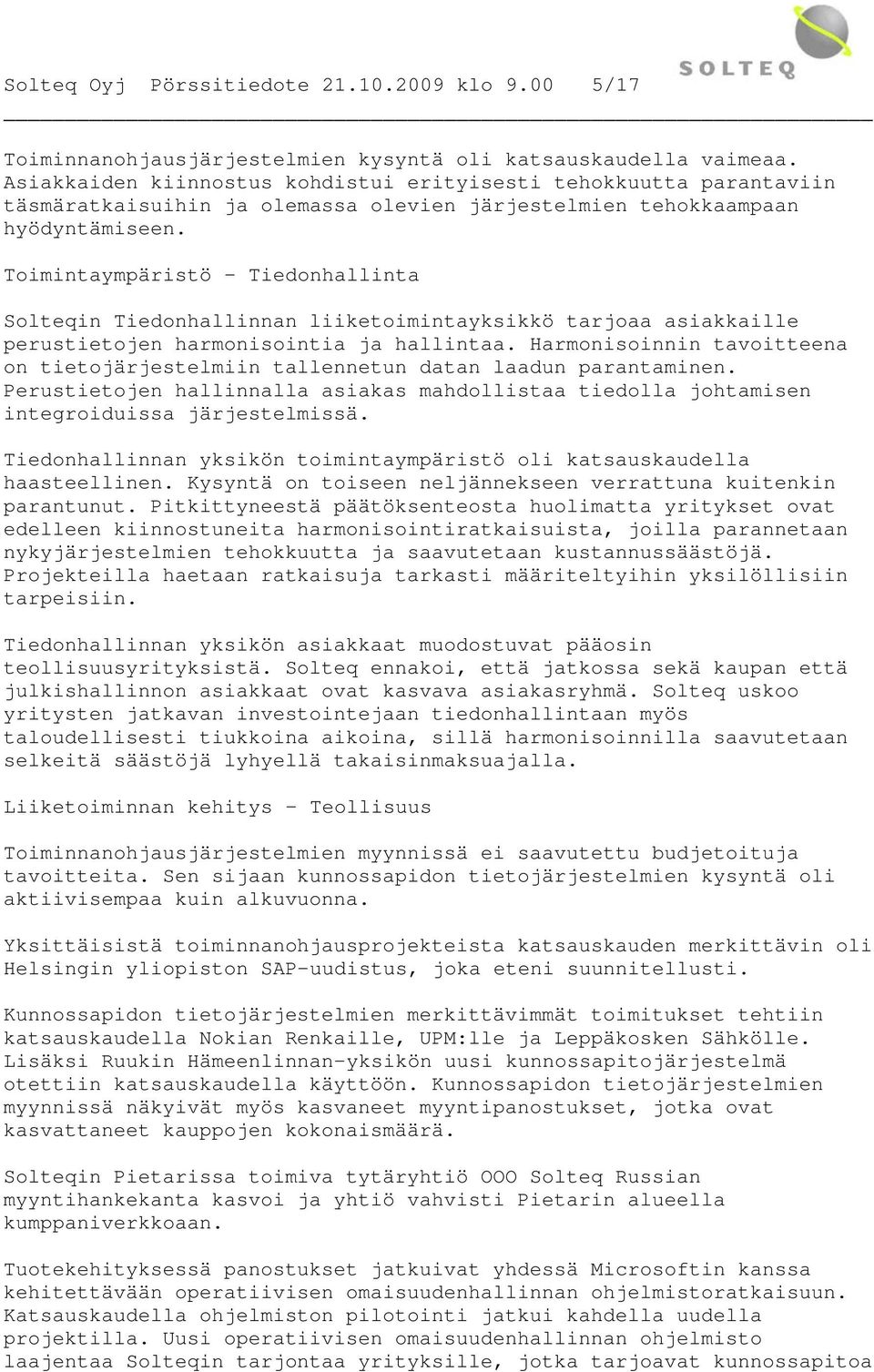 Toimintaympäristö - Tiedonhallinta Solteqin Tiedonhallinnan liiketoimintayksikkö tarjoaa asiakkaille perustietojen harmonisointia ja hallintaa.