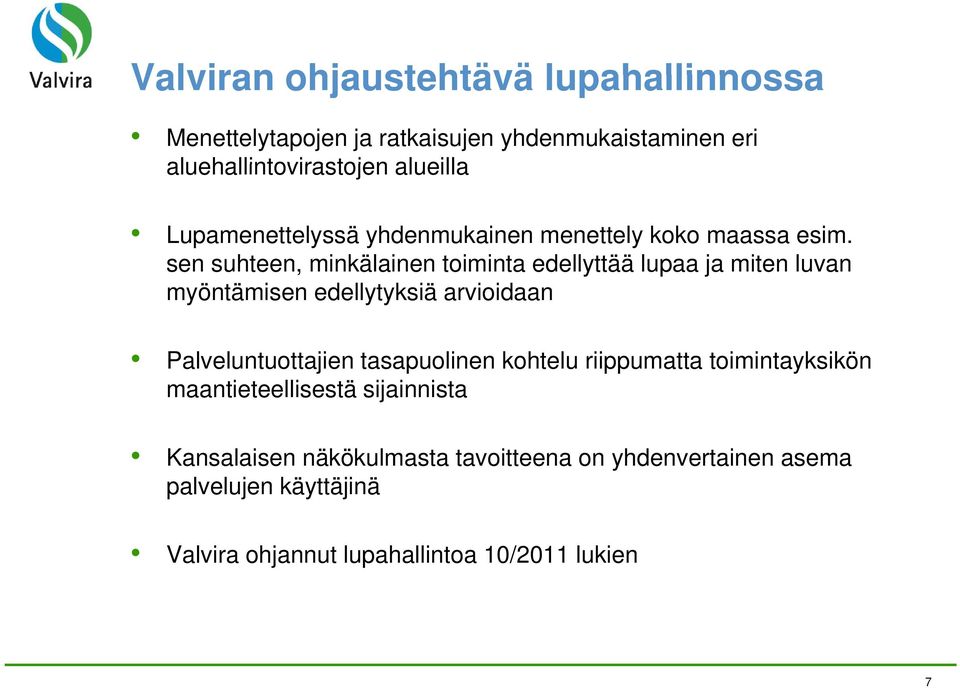 sen suhteen, minkälainen toiminta edellyttää lupaa ja miten luvan myöntämisen edellytyksiä arvioidaan Palveluntuottajien