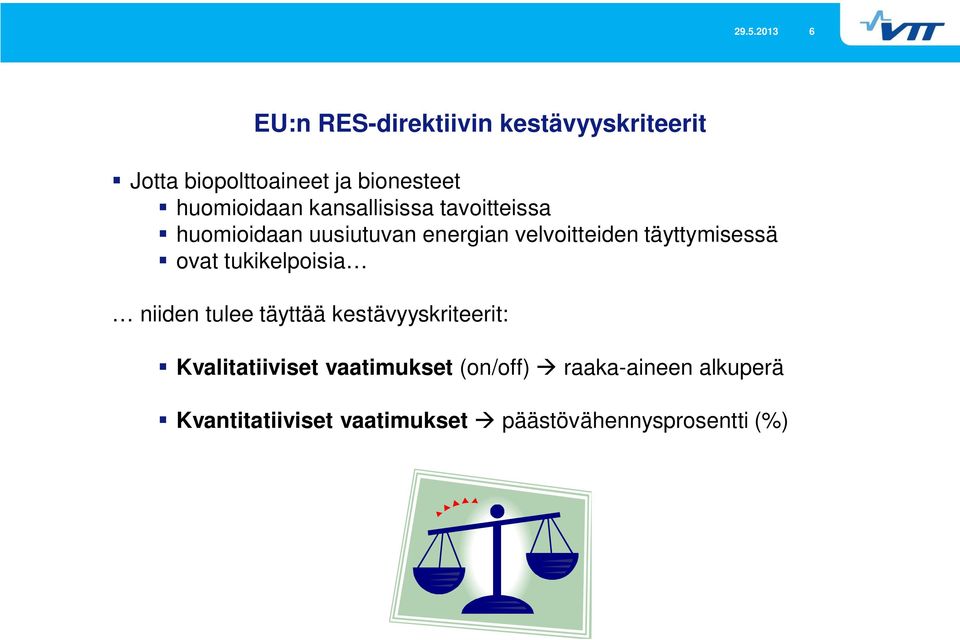 täyttymisessä ovat tukikelpoisia niiden tulee täyttää kestävyyskriteerit: Kvalitatiiviset