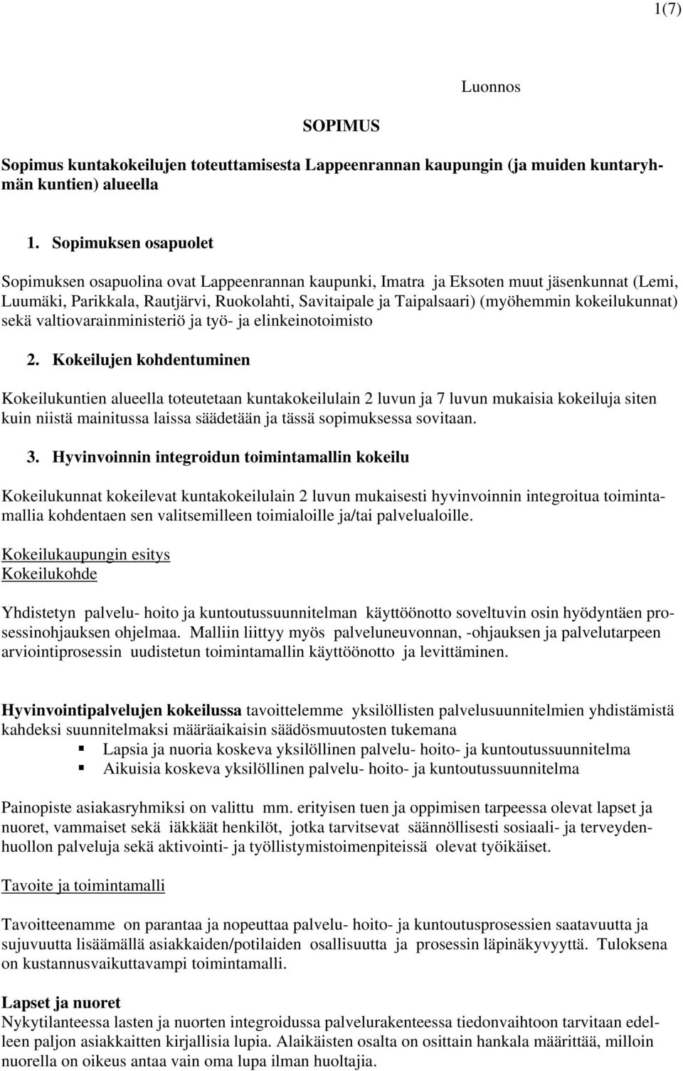 kokeilukunnat) sekä valtiovarainministeriö ja työ- ja elinkeinotoimisto 2.