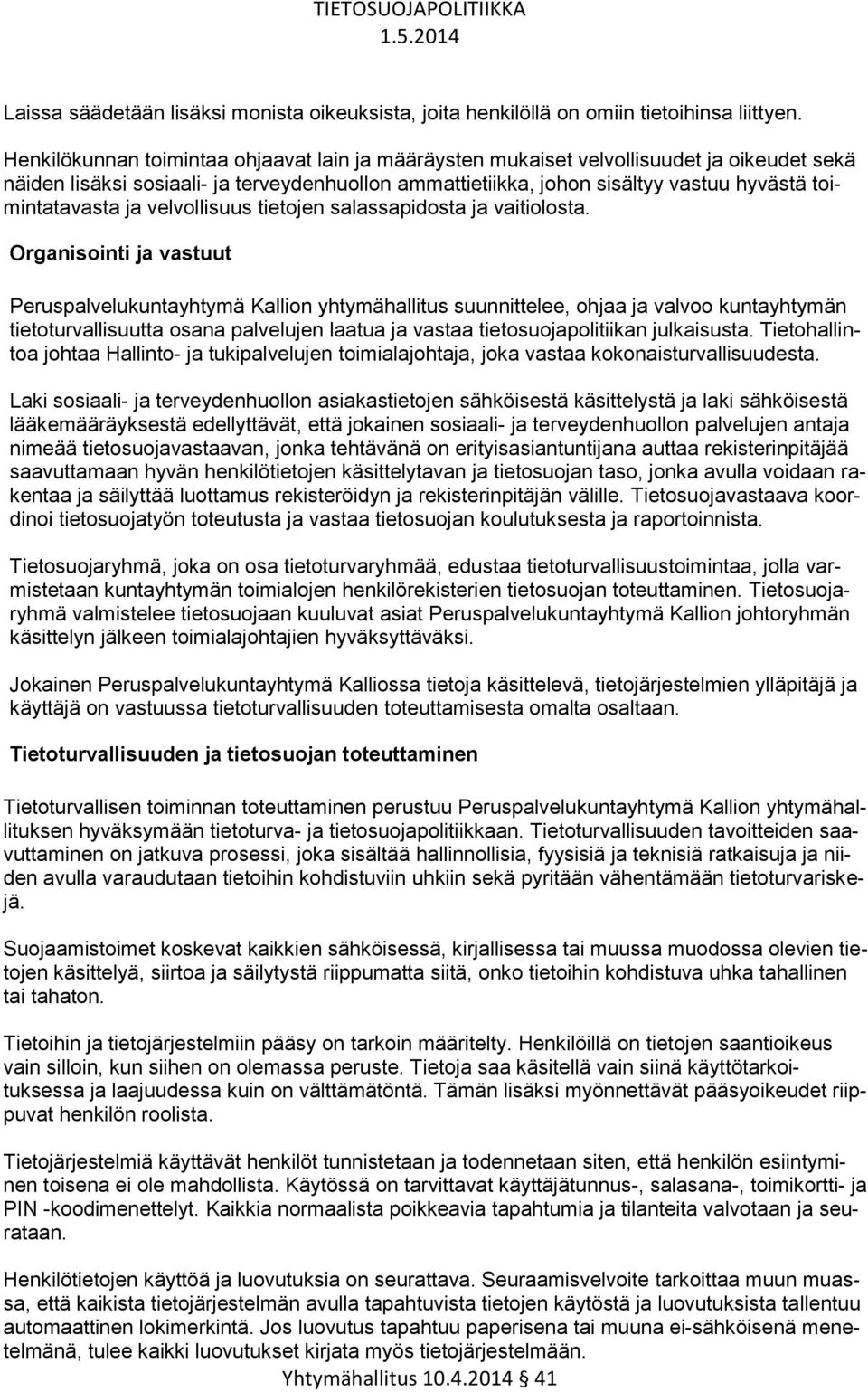 ja velvollisuus tietojen salassapidosta ja vaitiolosta.