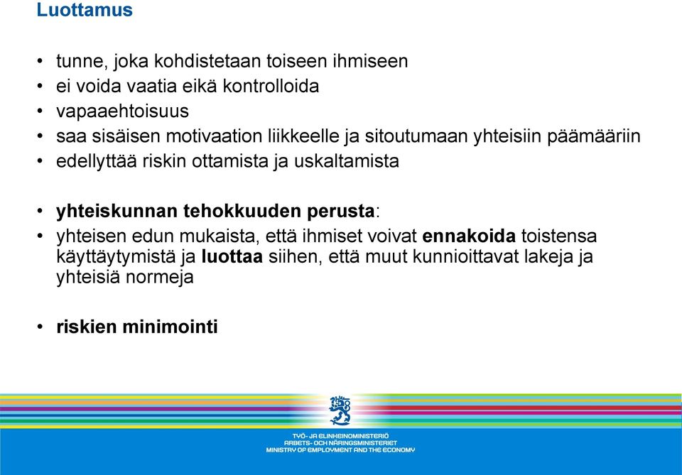 uskaltamista yhteiskunnan tehokkuuden perusta: yhteisen edun mukaista, että ihmiset voivat ennakoida