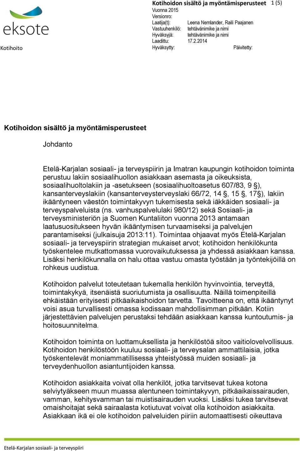 tukemisesta sekä iäkkäiden sosiaali- ja terveyspalveluista (ns.