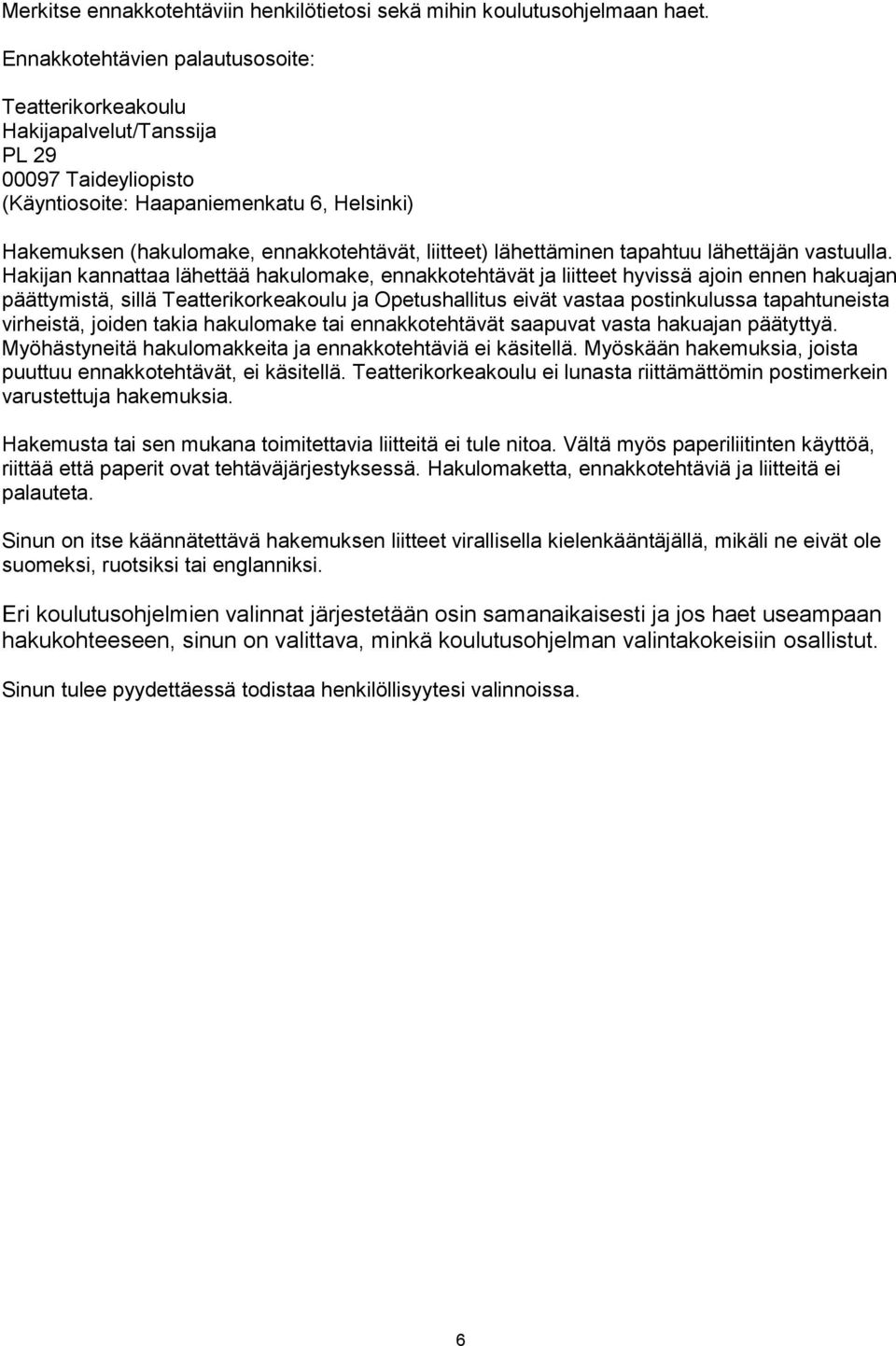 lähettäminen tapahtuu lähettäjän vastuulla.