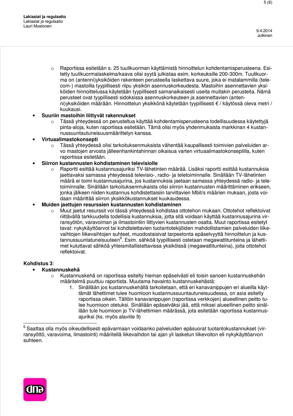 Mastihin asennettavien yksiköiden hinnittelussa käytetään tyypillisesti samanaikaisesti useita muitakin perusteita.