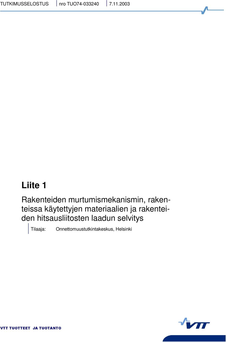 käytettyjen materiaalien ja rakenteiden hitsausliitosten