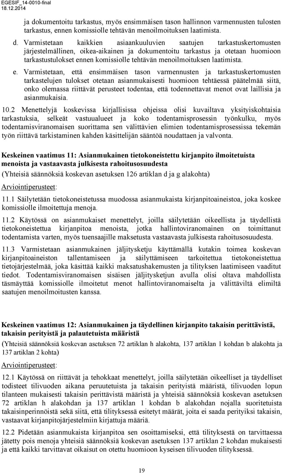 nen komissiolle tehtävän menoilmoituksen laatimista. e.