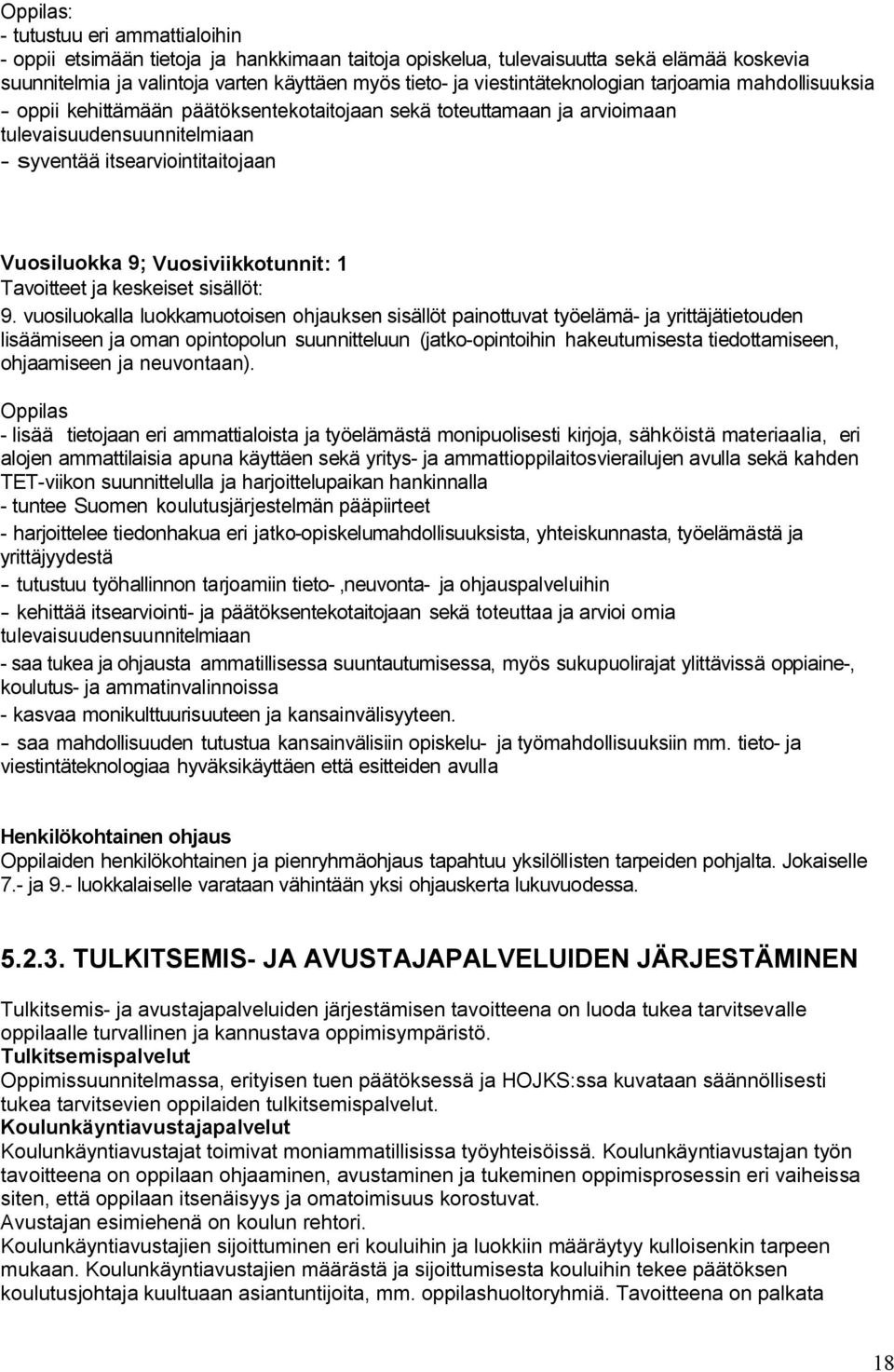 Vuosiviikkotunnit: 1 Tavoitteet ja keskeiset sisällöt: 9.