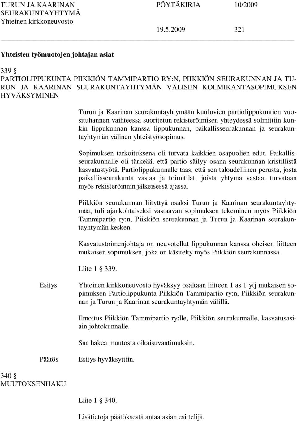 seurakuntayhtymän välinen yhteistyösopimus. Sopimuksen tarkoituksena oli turvata kaikkien osapuolien edut.