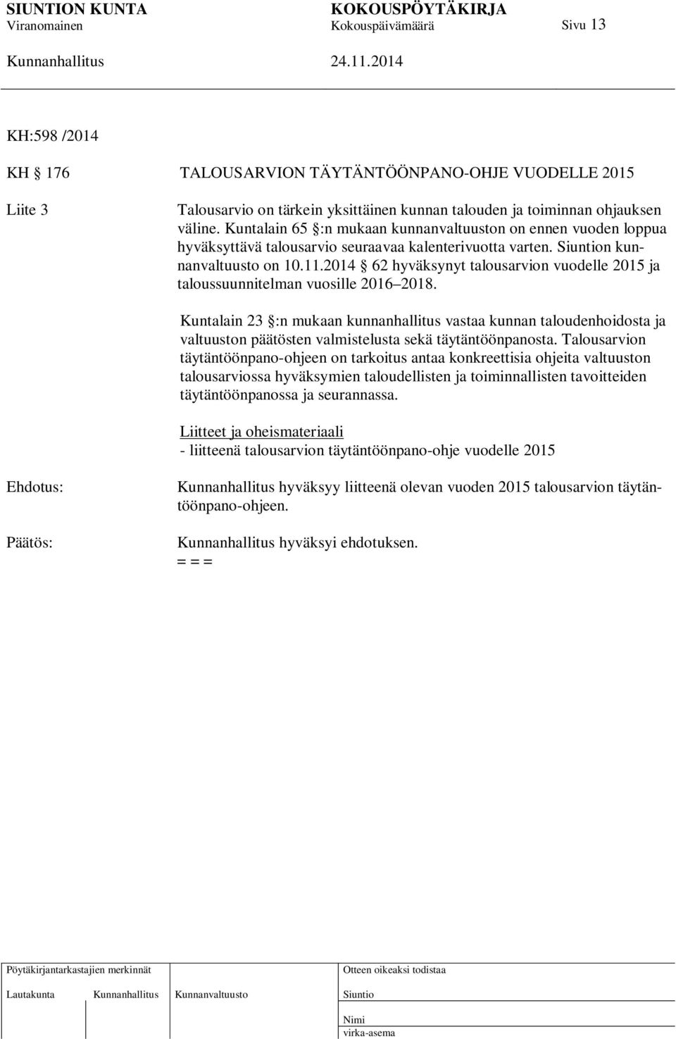 2014 62 hyväksynyt talousarvion vuodelle 2015 ja taloussuunnitelman vuosille 2016 2018.