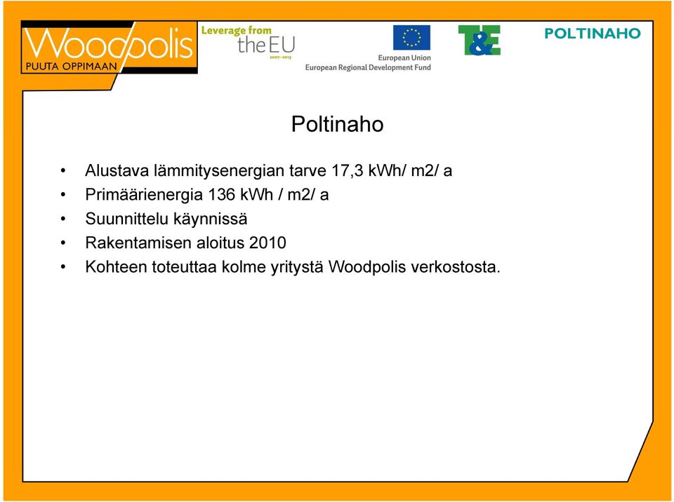 m2/ a Suunnittelu käynnissä Rakentamisen aloitus