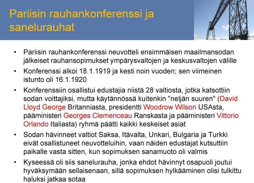 suuren" (David Lloyd George Britanniasta, presidentti Woodrow Wilson USAsta, pääministeri Georges Clemenceau Ranskasta ja pääministeri Vittorio Orlando Italiasta) ryhmä päätti kaikki keskeiset asiat