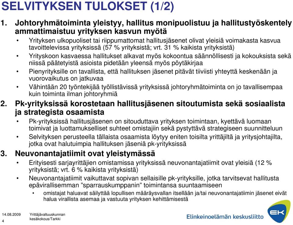 kasvua tavoittelevissa yrityksissä (57 % yrityksistä; vrt.