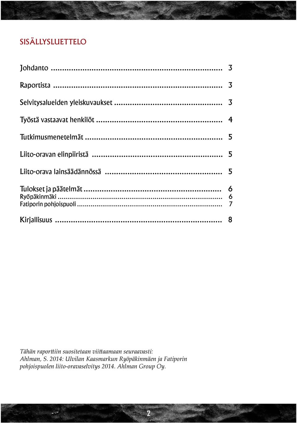 .. 6 Ryöpäkinmäki... 6 Faporin pohjoispuoli... 7 Kirjallisuus.