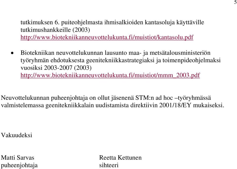 pdf Biotekniikan neuvottelukunnan lausunto maa- ja metsätalousministeriön työryhmän ehdotuksesta geenitekniikkastrategiaksi ja toimenpideohjelmaksi