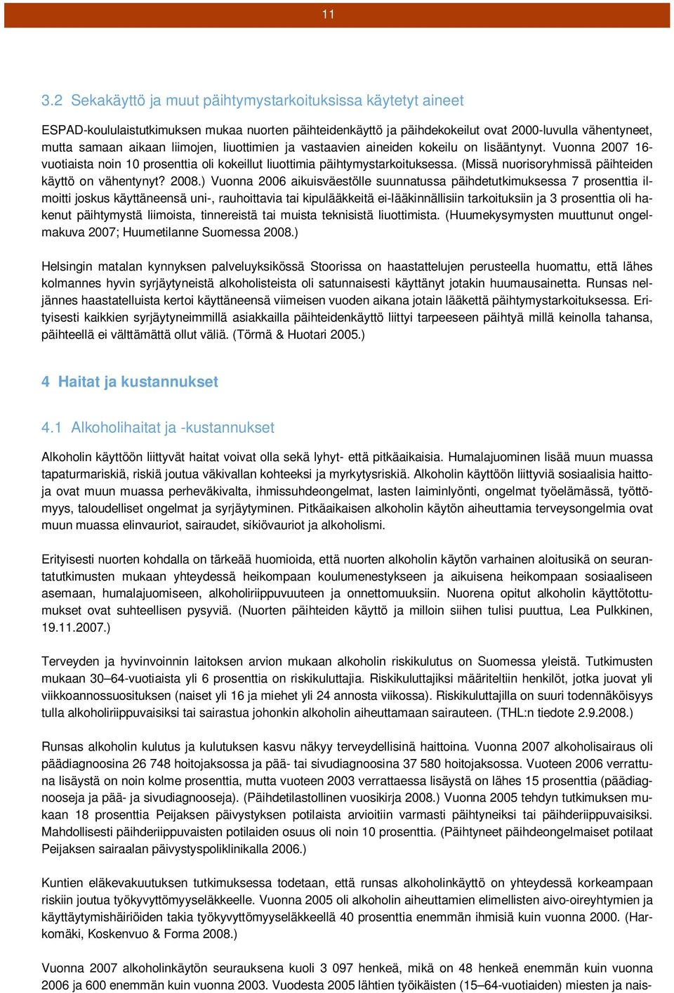 (Missä nuorisoryhmissä päihteiden käyttö on vähentynyt? 2008.