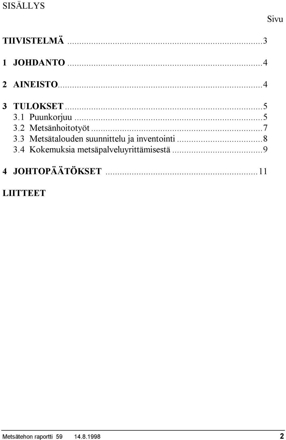 3 Metsätalouden suunnittelu ja inventointi...8 3.