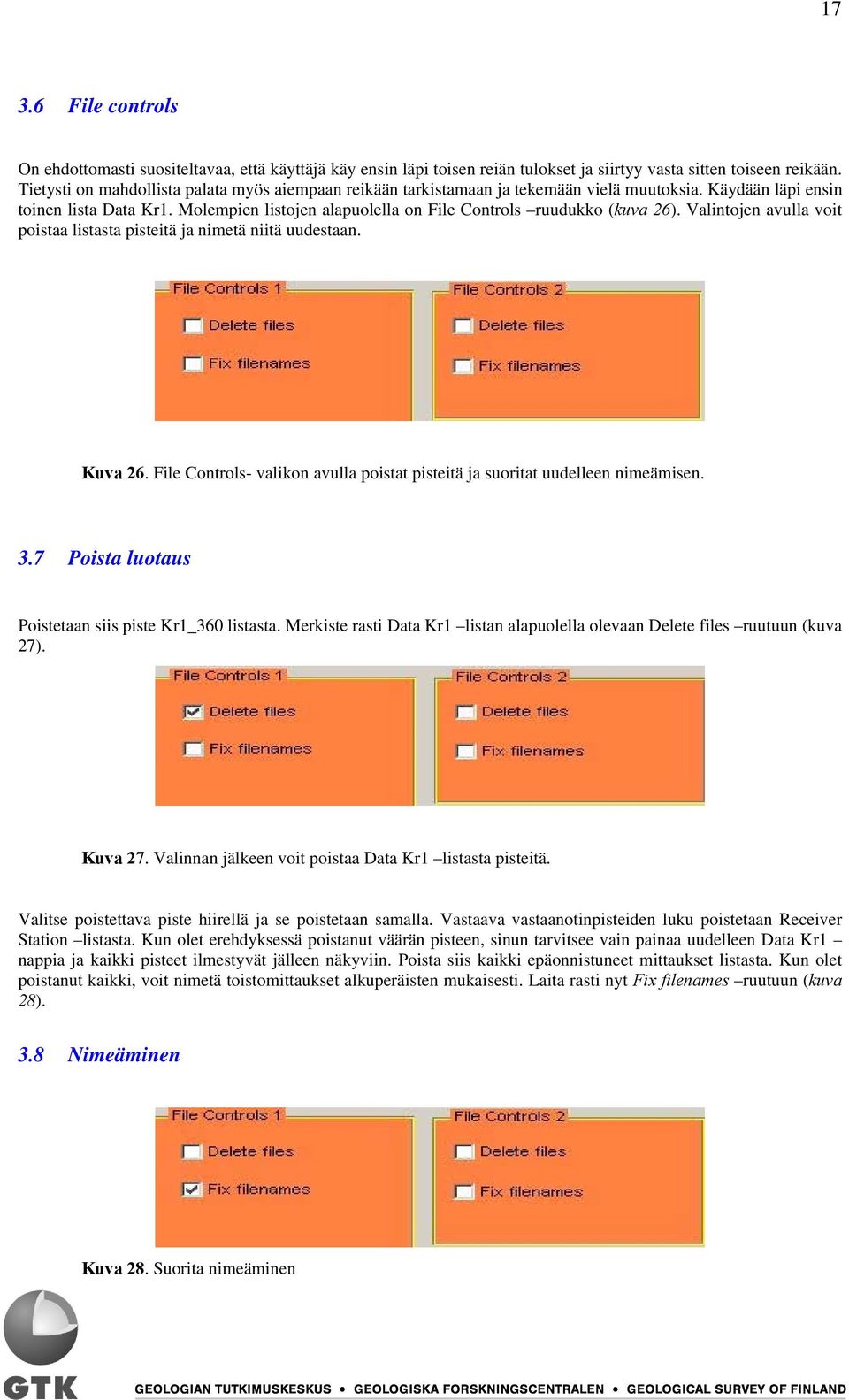 Molempien listojen alapuolella on File Controls ruudukko (kuva 26). Valintojen avulla voit poistaa listasta pisteitä ja nimetä niitä uudestaan. Kuva 26.