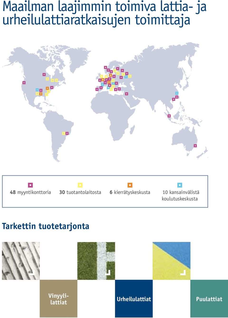 tuotantolaitosta 6 kierrätyskeskusta 10 kansainvälistä