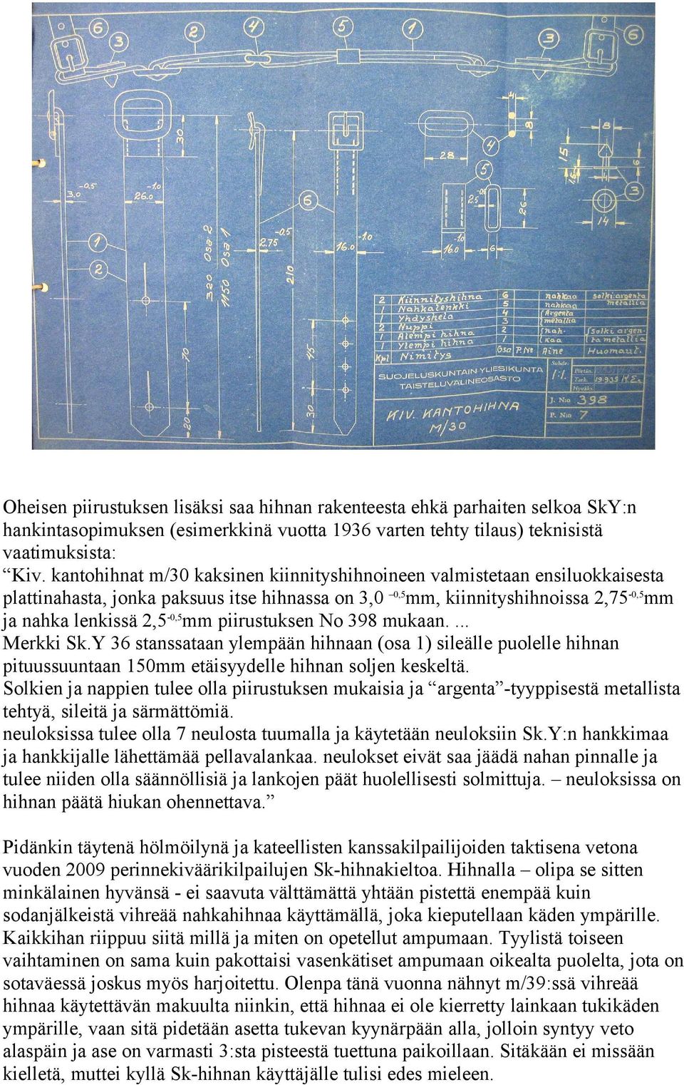 piirustuksen No 398 mukaan.... Merkki Sk.Y 36 stanssataan ylempään hihnaan (osa 1) sileälle puolelle hihnan pituussuuntaan 150mm etäisyydelle hihnan soljen keskeltä.