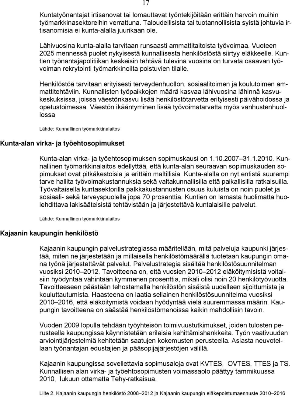 Vuoteen 2025 mennessä puolet nykyisestä kunnallisesta henkilöstöstä siirtyy eläkkeelle.