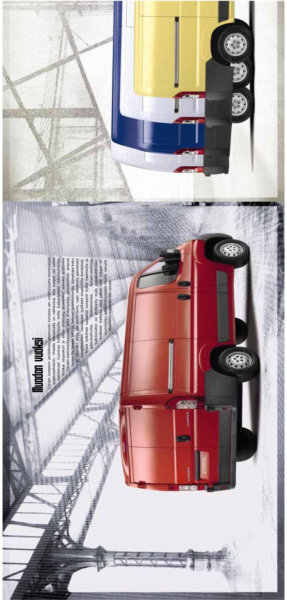 Kookas etupuskuri ja siihen yhdistetty etusäleikkö selkeästi erottuvine Citroën-kärkimerkkeineen sekä kirkaslasiset ajovalaisimet antavat Jumperille ilmeen, joka on helposti tunnistettavissa.