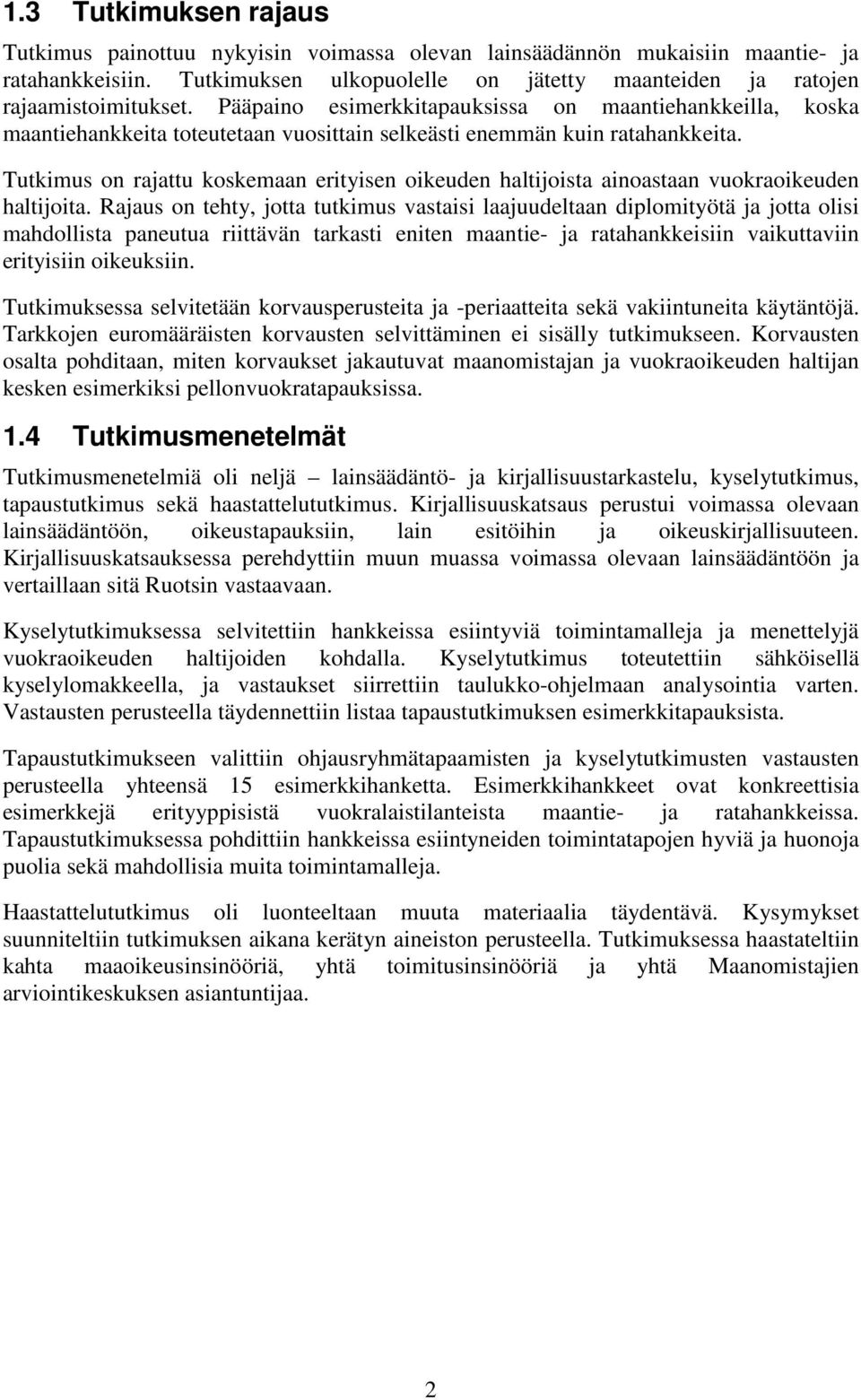 Tutkimus on rajattu koskemaan erityisen oikeuden haltijoista ainoastaan vuokraoikeuden haltijoita.