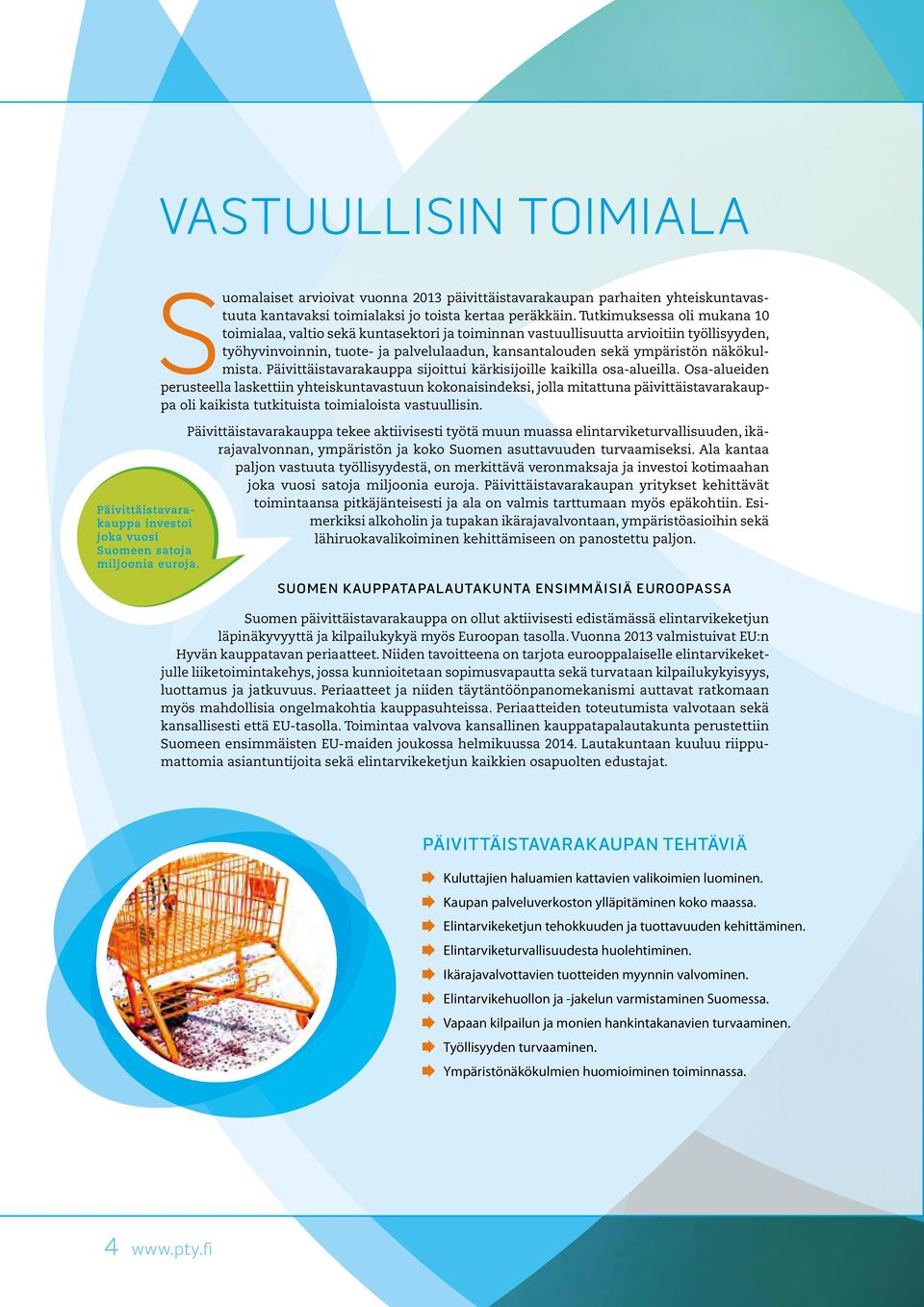 näkökulmista. Päivittäistavarakauppa sijoittui kärkisijoille kaikilla osa-alueilla.