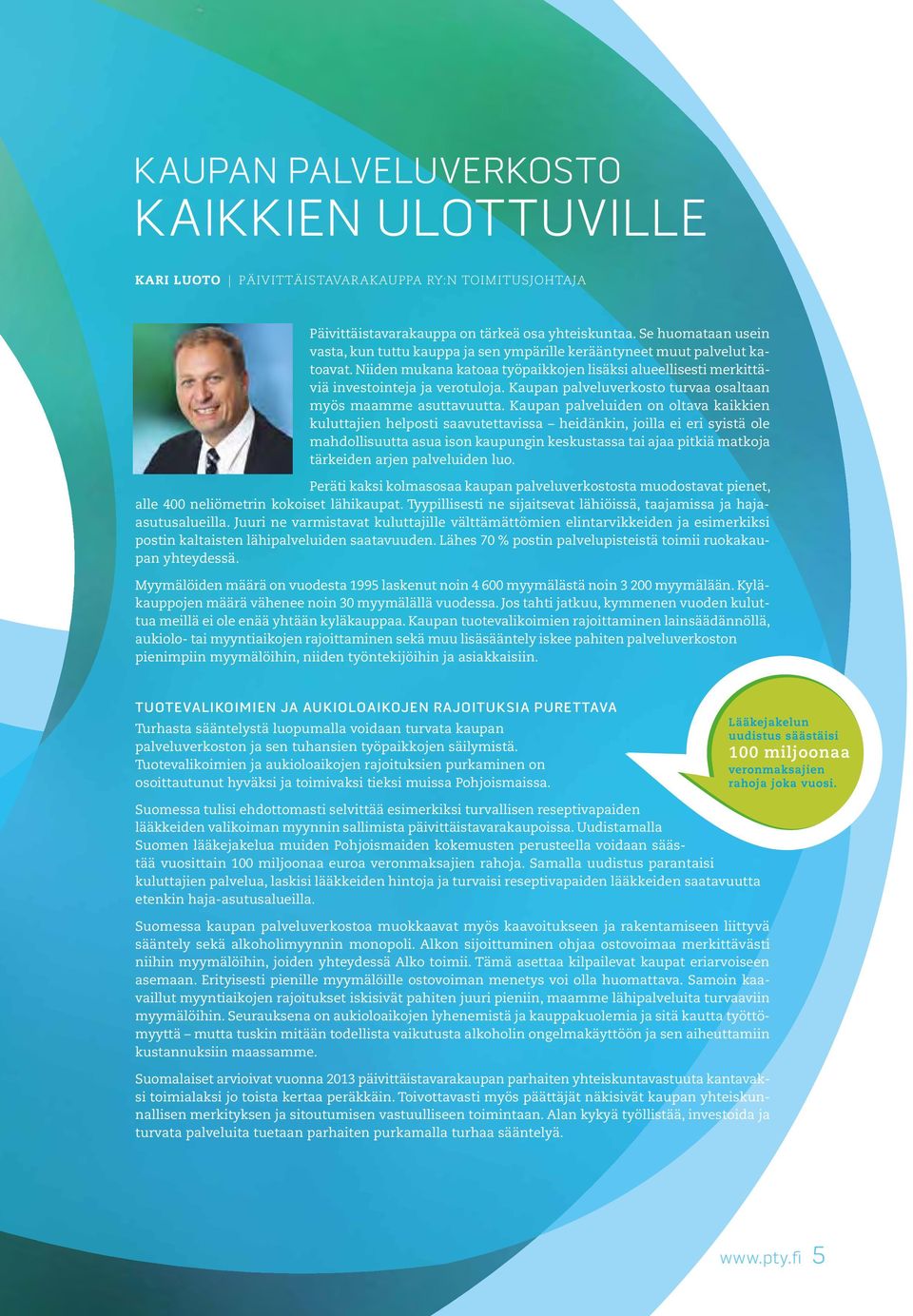 Kaupan palveluverkosto turvaa osaltaan myös maamme asuttavuutta.