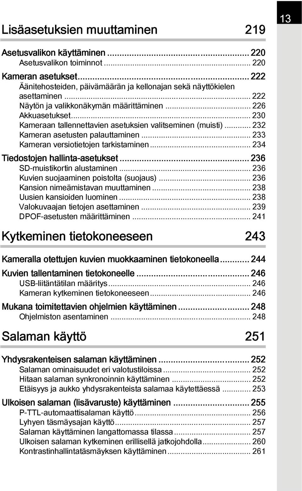 .. 233 Kameran versiotietojen tarkistaminen... 234 Tiedostojen hallinta-asetukset... 236 SD-muistikortin alustaminen... 236 Kuvien suojaaminen poistolta (suojaus).