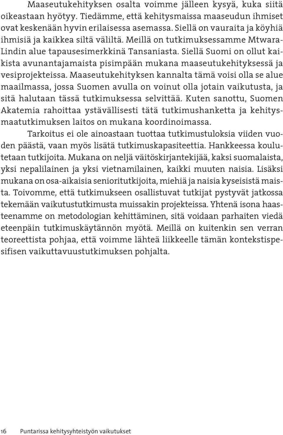 Siellä Suomi on ollut kaikista avunantajamaista pisimpään mukana maaseutukehityksessä ja vesiprojekteissa.