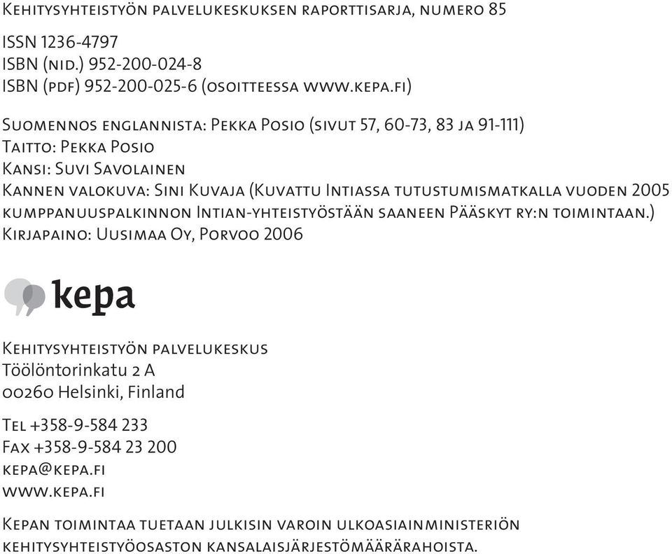 tutustumismatkalla vuoden 2005 kumppanuuspalkinnon Intian-yhteistyöstään saaneen Pääskyt ry:n toimintaan.