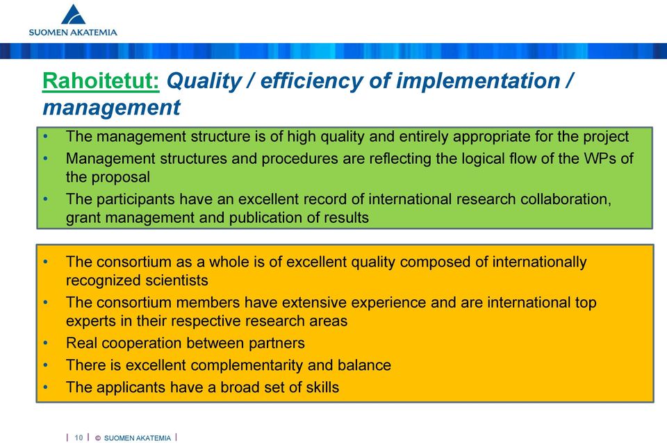 publication of results The consortium as a whole is of excellent quality composed of internationally recognized scientists The consortium members have extensive experience and