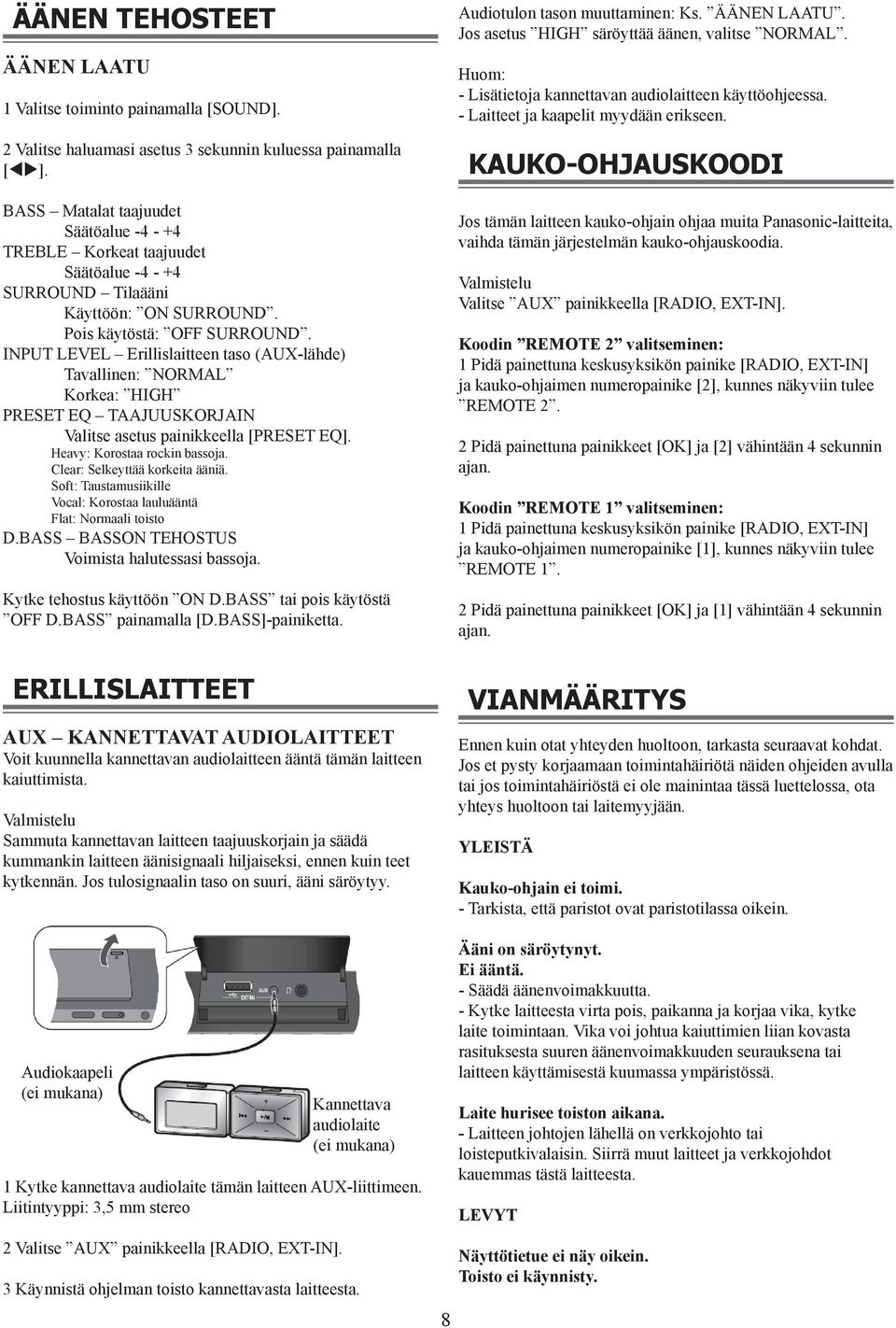 INPUT LEVEL Erillislaitteen taso (AUX-lähde) Tavallinen: NORMAL Korkea: HIGH PRESET EQ TAAJUUSKORJAIN Valitse asetus painikkeella [PRESET EQ]. Heavy: Korostaa rockin bassoja.