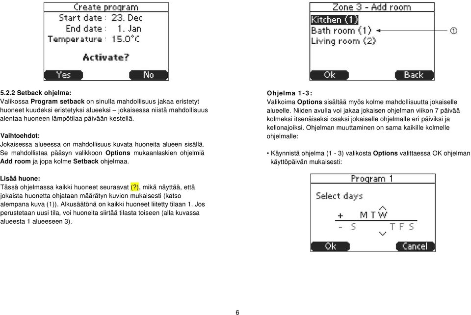 Ohjelma 1-3: Valikoima Options sisältää myös kolme mahdollisuutta jokaiselle alueelle.