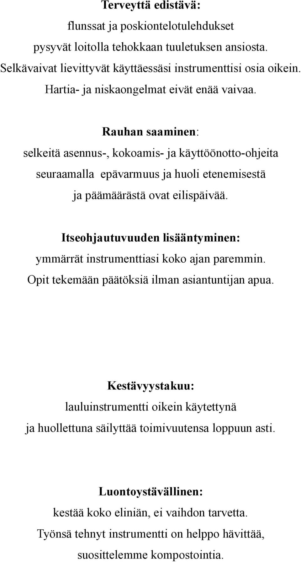 Rauhan saaminen: selkeitä asennus-, kokoamis- ja käyttöönotto-ohjeita seuraamalla epävarmuus ja huoli etenemisestä ja päämäärästä ovat eilispäivää.