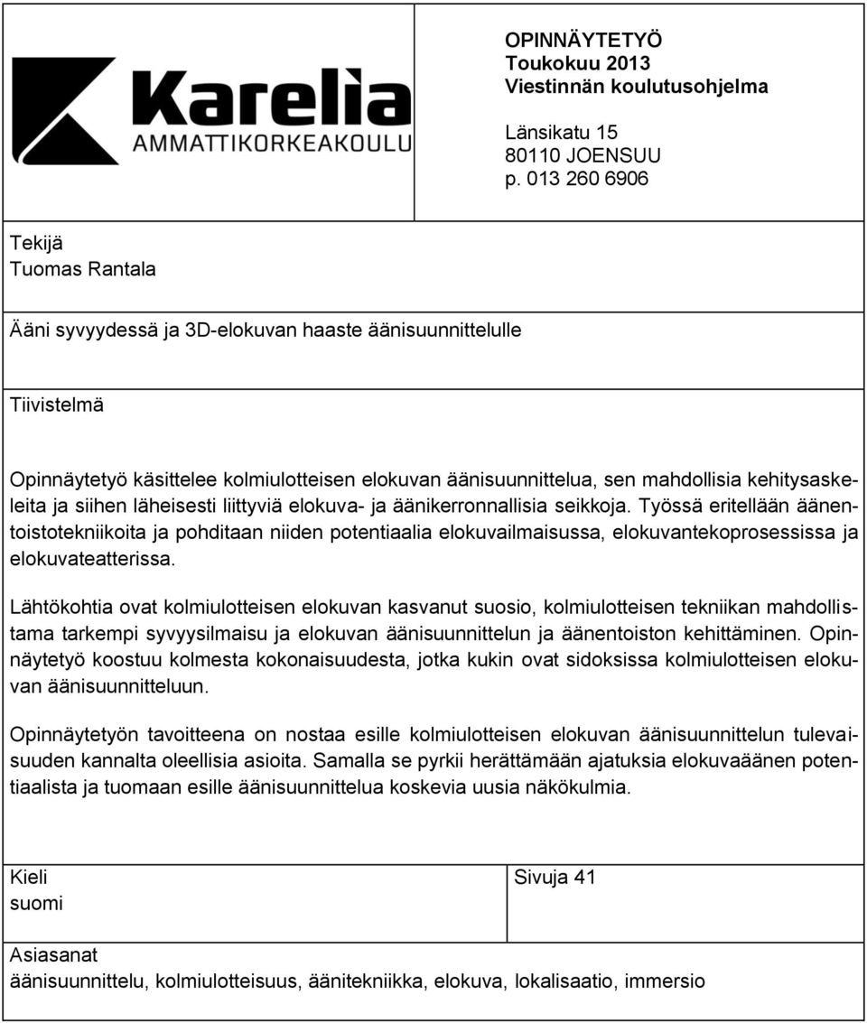 kehitysaskeleita ja siihen läheisesti liittyviä elokuva- ja äänikerronnallisia seikkoja.