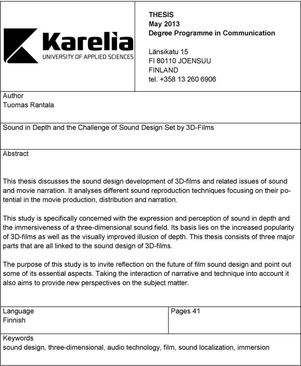 sound and movie narration. It analyses different sound reproduction techniques focusing on their potential in the movie production, distribution and narration.
