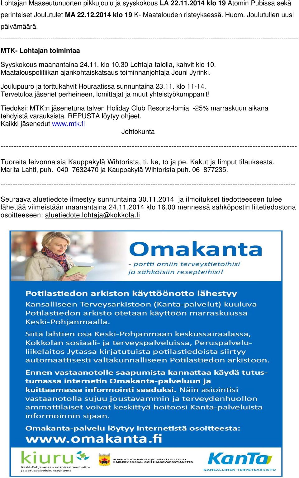 Joulupuuro ja torttukahvit Houraatissa sunnuntaina 23.11. klo 11-14. Tervetuloa jäsenet perheineen, lomittajat ja muut yhteistyökumppanit!