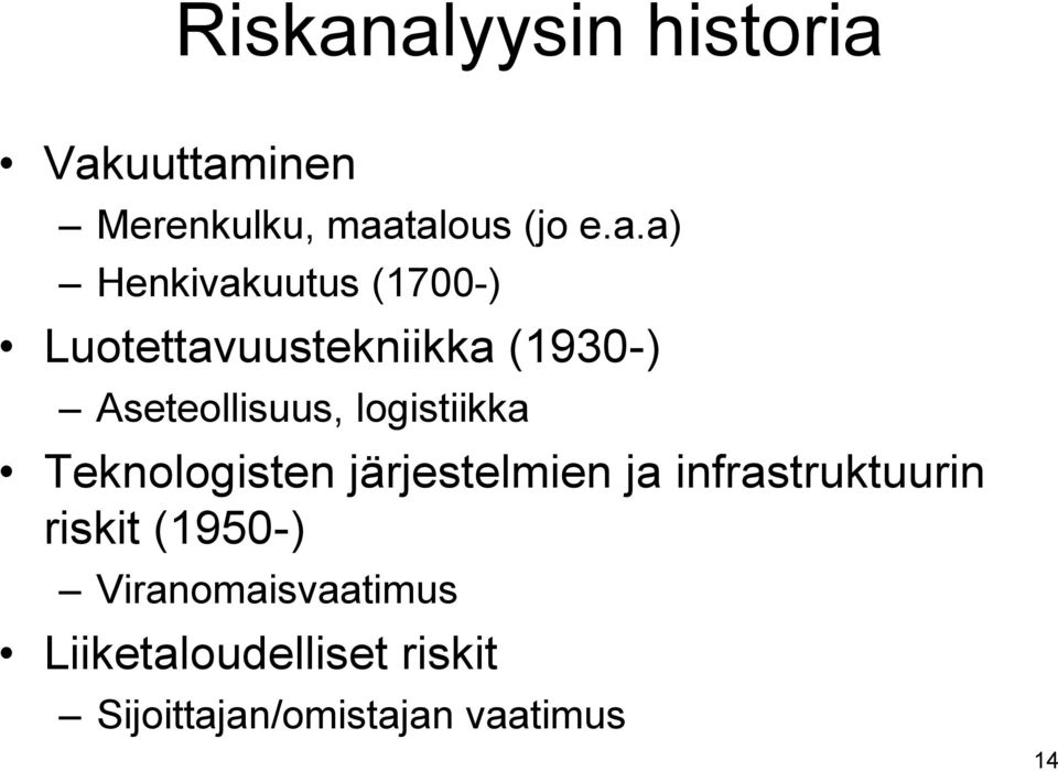 Henkivakuutus (1700-) Luotettavuustekniikka (1930-) Aseteollisuus,