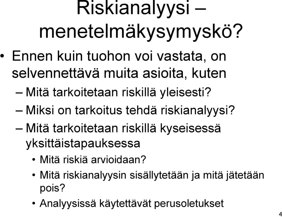 riskillä yleisesti? Miksi on tarkoitus tehdä riskianalyysi?