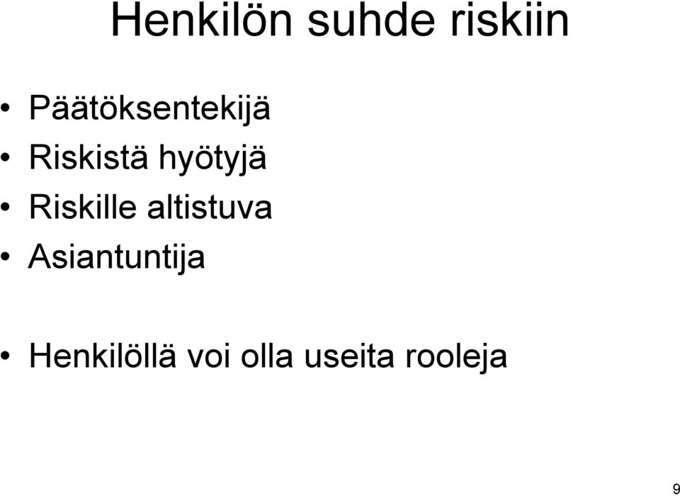 hyötyjä Riskille altistuva