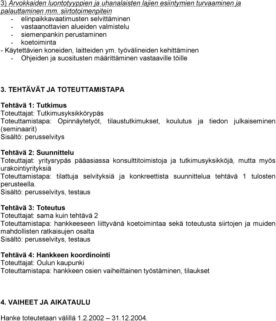 työvälineiden kehittäminen - Ohjeiden ja suositusten määrittäminen vastaaville töille 3.