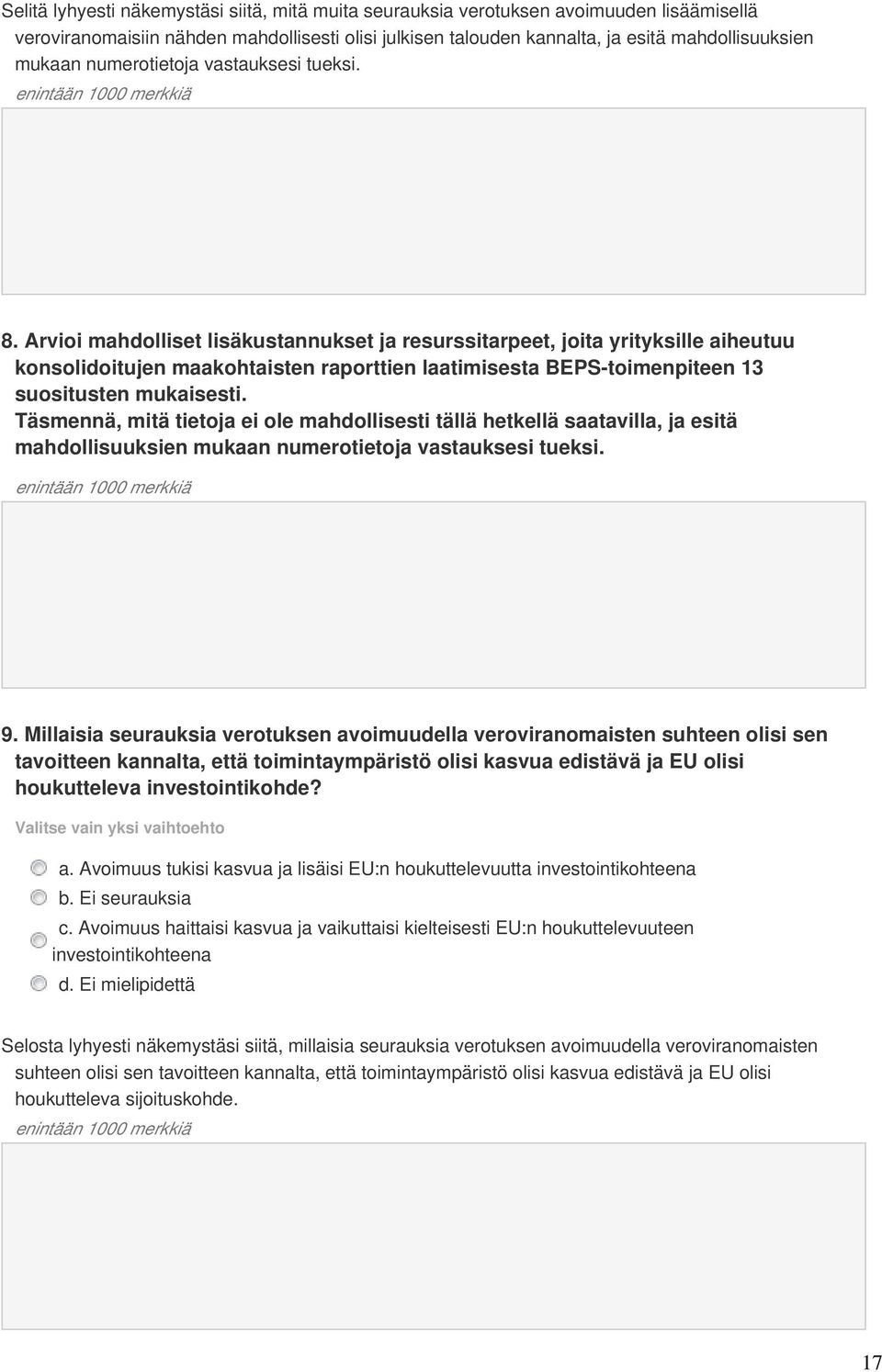 Arvioi mahdolliset lisäkustannukset ja resurssitarpeet, joita yrityksille aiheutuu konsolidoitujen maakohtaisten raporttien laatimisesta BEPS-toimenpiteen 13 suositusten mukaisesti.